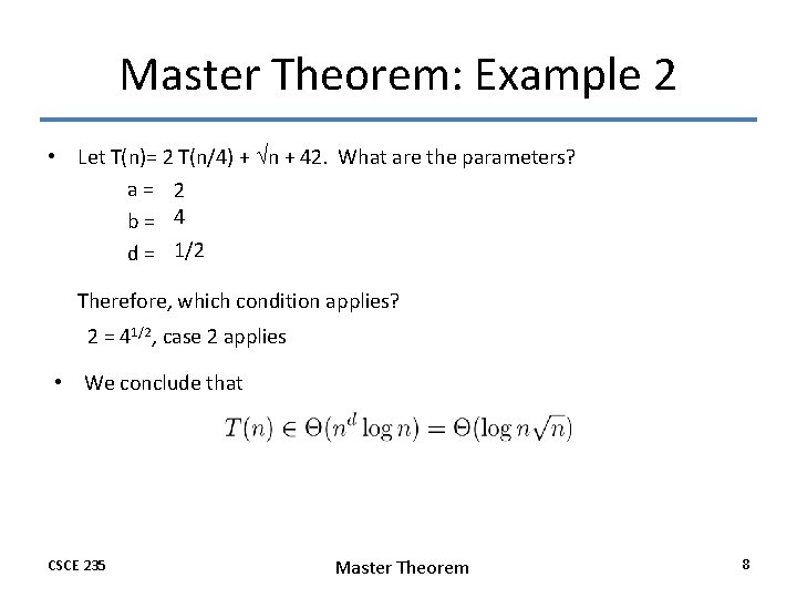 Master Theorem: Example 2 • Let T(n)= 2 T(n/4) + n + 42. What Master Theorem: Example 2 • Let T(n)= 2 T(n/4) + n + 42. What