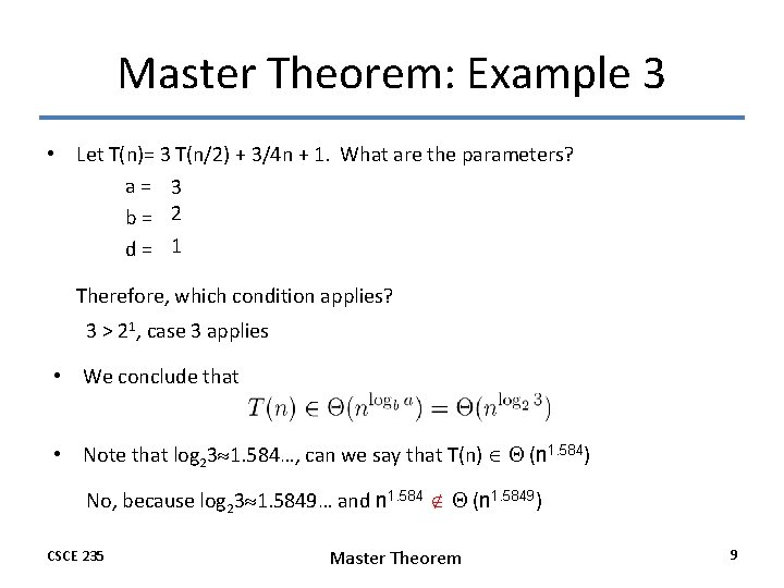 Master Theorem: Example 3 • Let T(n)= 3 T(n/2) + 3/4 n + 1. Master Theorem: Example 3 • Let T(n)= 3 T(n/2) + 3/4 n + 1.