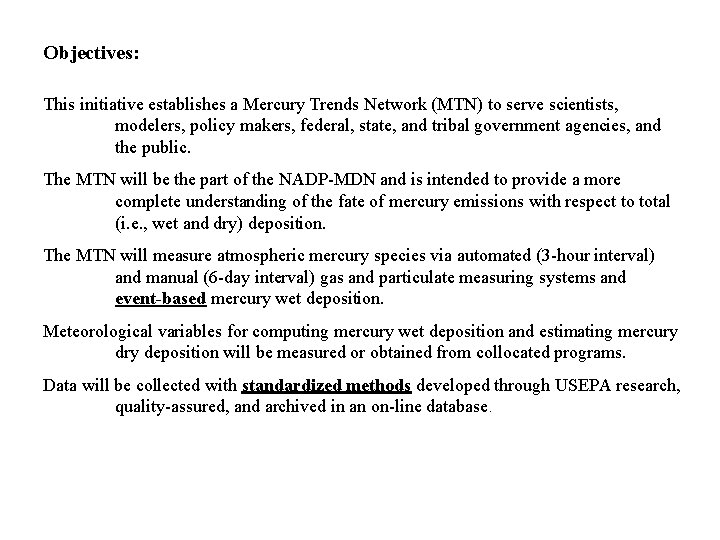 Objectives: This initiative establishes a Mercury Trends Network (MTN) to serve scientists, modelers, policy