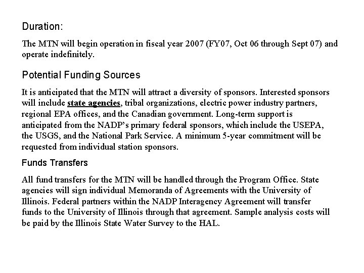Duration: The MTN will begin operation in fiscal year 2007 (FY 07, Oct 06