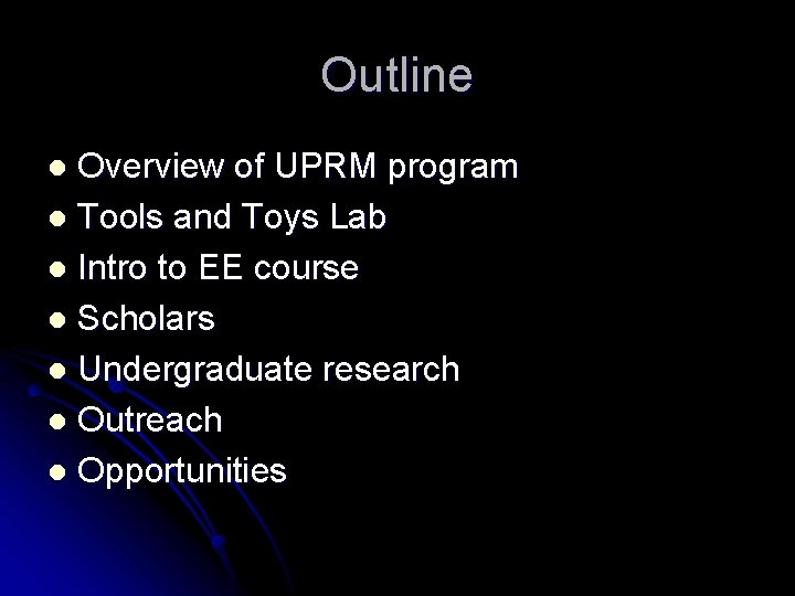 Outline Overview of UPRM program l Tools and Toys Lab l Intro to EE