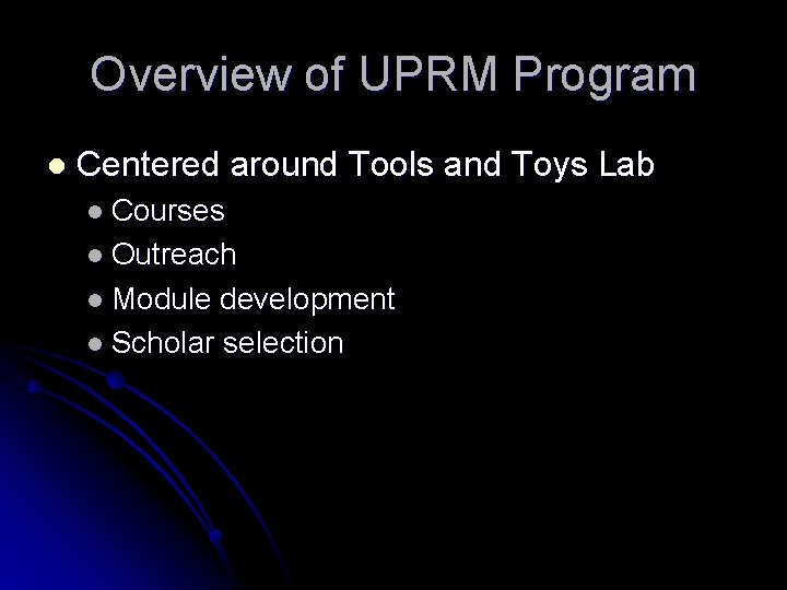 Overview of UPRM Program l Centered around Tools and Toys Lab l Courses l