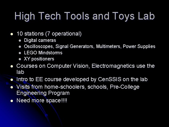 High Tech Tools and Toys Lab l 10 stations (7 operational) l l l