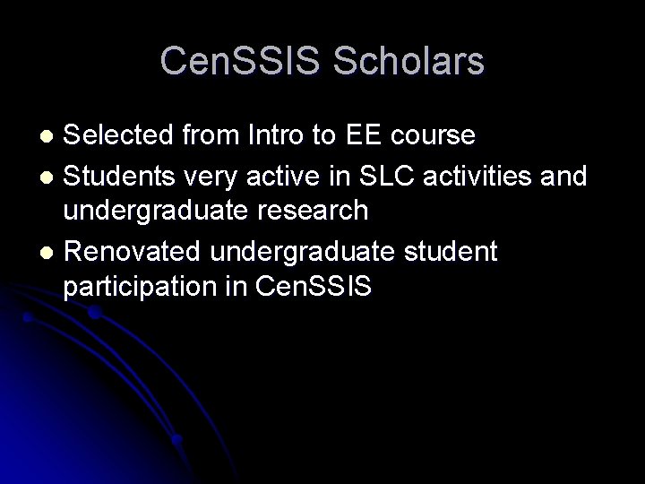 Cen. SSIS Scholars Selected from Intro to EE course l Students very active in