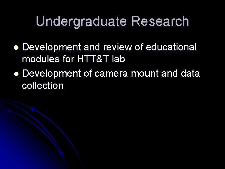 Undergraduate Research Development and review of educational modules for HTT&T lab l Development of