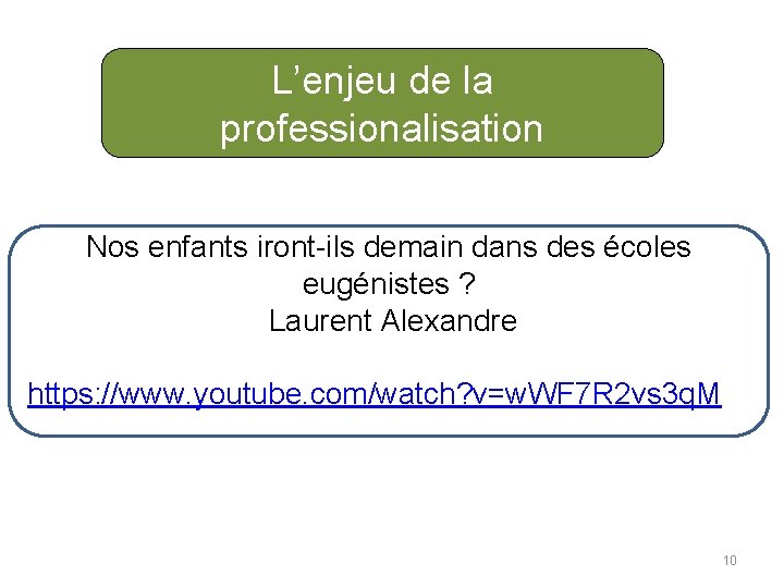 L’enjeu de la professionalisation Nos enfants iront-ils demain dans des écoles eugénistes ? Laurent