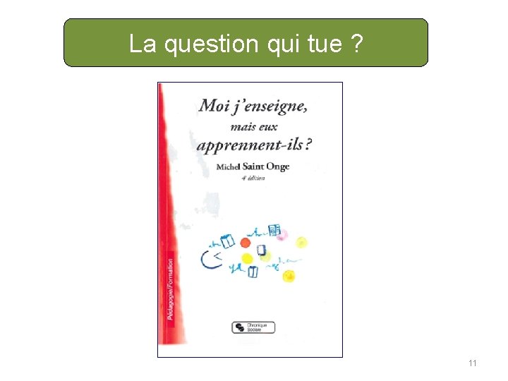La question qui tue ? 11 
