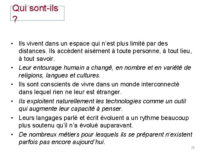 Qui sont-ils ? • Ils vivent dans un espace qui n’est plus limité par
