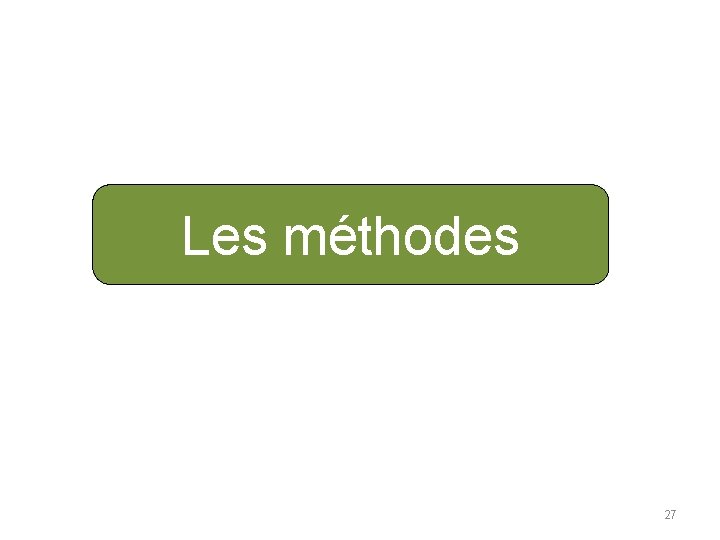Les méthodes 27 