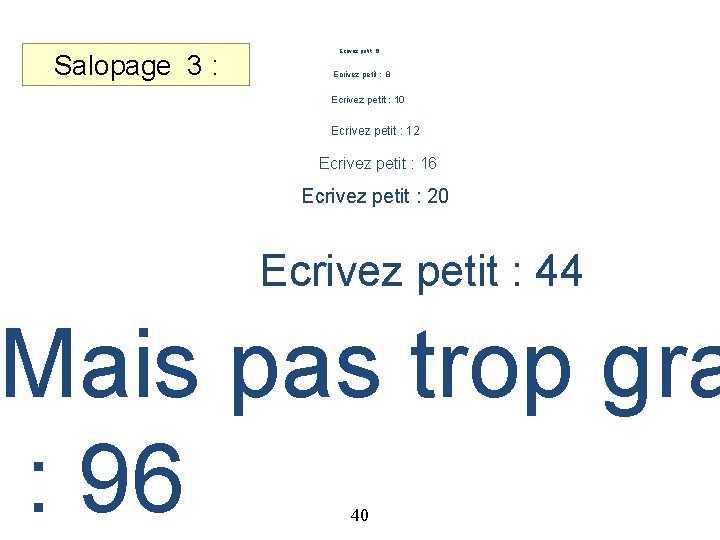 Salopage 3 : Ecrivez petit : 6 Ecrivez petit : 8 Ecrivez petit :