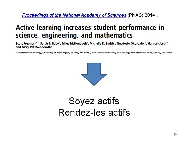 Proceedings of the National Academy of Sciences (PNAS) 2014. Soyez actifs Rendez-les actifs 45