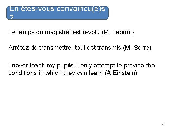 En êtes-vous convaincu(e)s ? Le temps du magistral est révolu (M. Lebrun) Arrêtez de