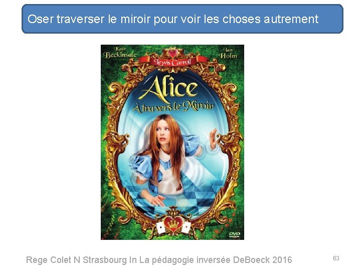 Oser traverser le miroir pour voir les choses autrement Rege Colet N Strasbourg In