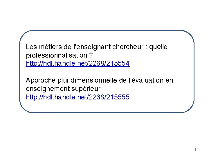Les métiers de l’enseignant chercheur : quelle professionnalisation ? http: //hdl. handle. net/2268/215554 Approche
