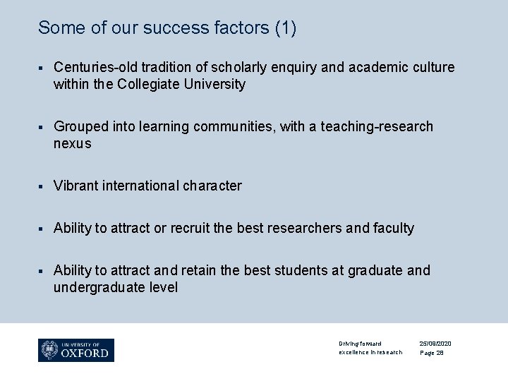 Some of our success factors (1) § Centuries-old tradition of scholarly enquiry and academic