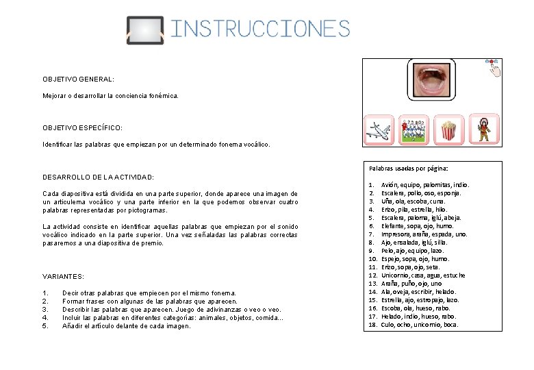 OBJETIVO GENERAL: Mejorar o desarrollar la conciencia fonémica. OBJETIVO ESPECÍFICO: Identificar las palabras que