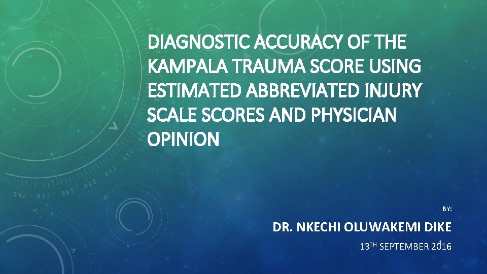 DIAGNOSTIC ACCURACY OF THE KAMPALA TRAUMA SCORE USING ESTIMATED ABBREVIATED INJURY SCALE SCORES AND