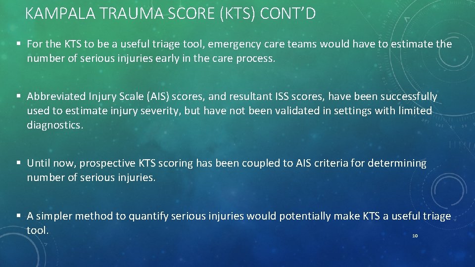 KAMPALA TRAUMA SCORE (KTS) CONT’D § For the KTS to be a useful triage