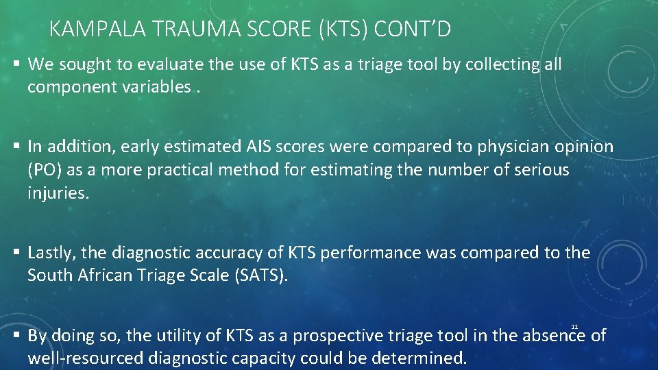 KAMPALA TRAUMA SCORE (KTS) CONT’D § We sought to evaluate the use of KTS