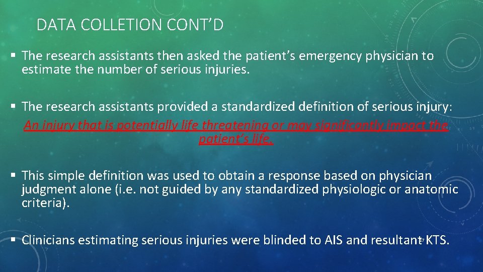 DATA COLLETION CONT’D § The research assistants then asked the patient’s emergency physician to