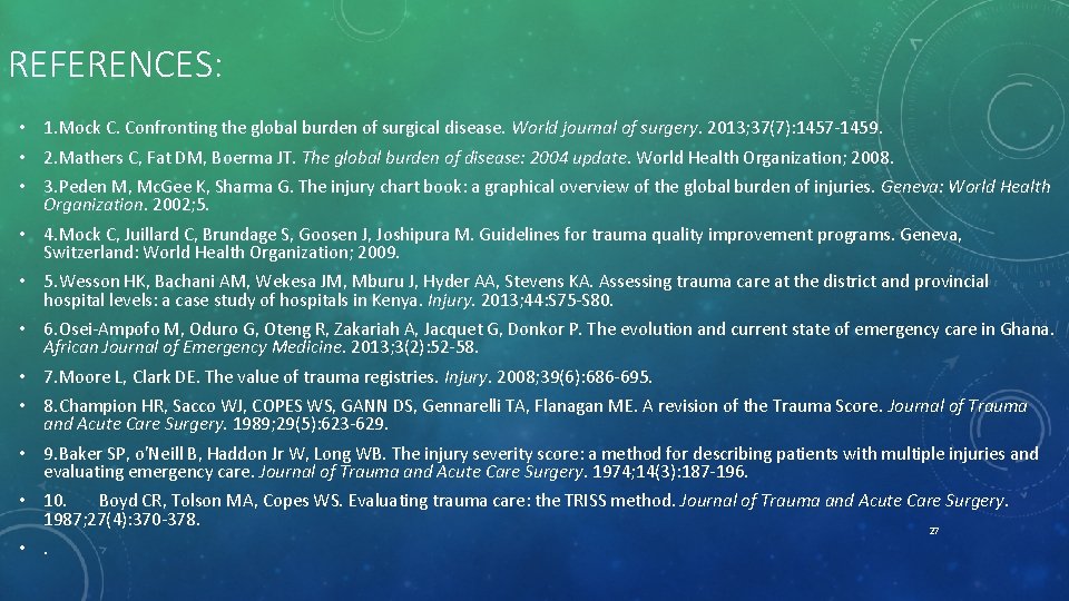 REFERENCES: • 1. Mock C. Confronting the global burden of surgical disease. World journal
