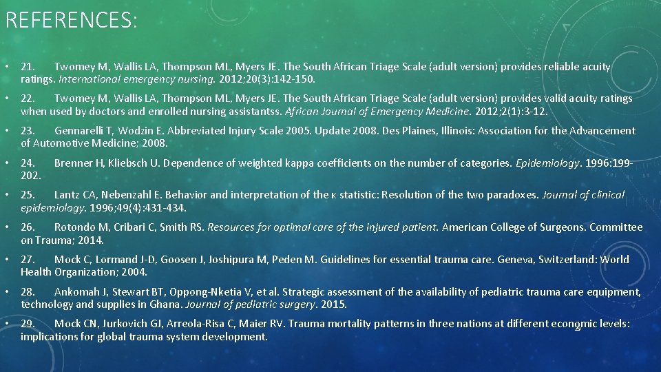 REFERENCES: • 21. Twomey M, Wallis LA, Thompson ML, Myers JE. The South African