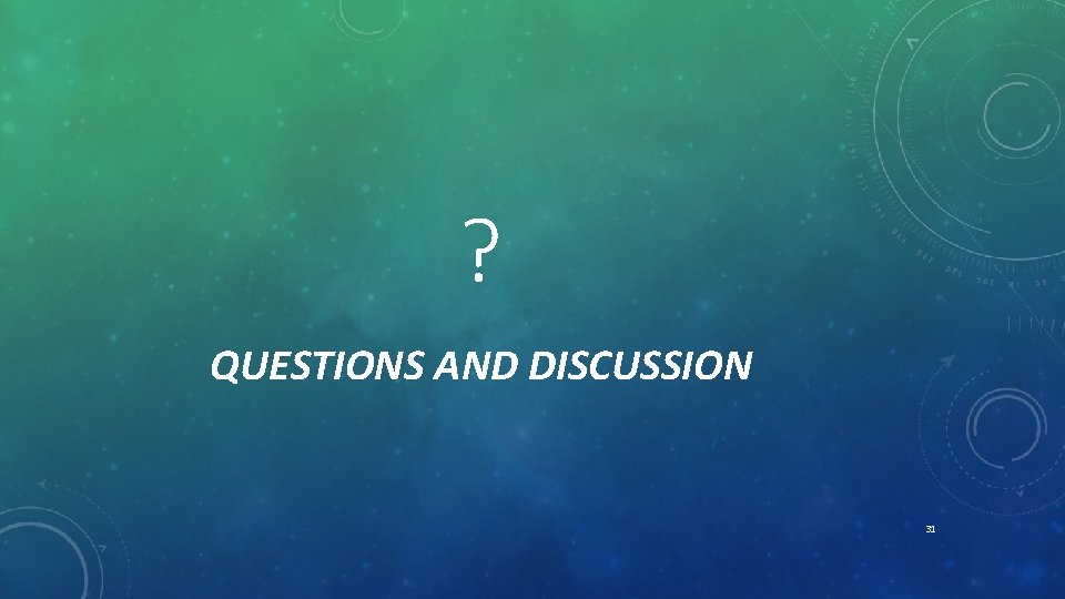 ? QUESTIONS AND DISCUSSION 31 
