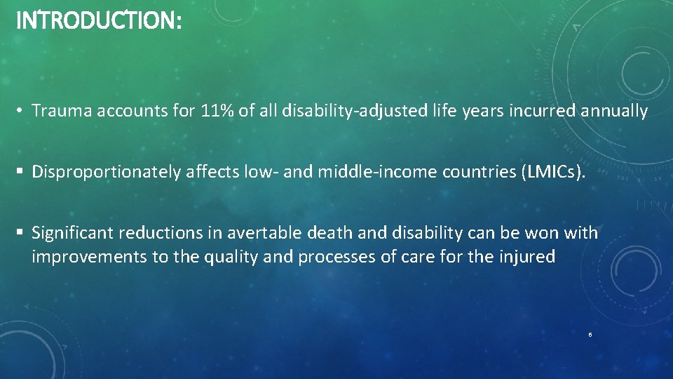 INTRODUCTION: • Trauma accounts for 11% of all disability-adjusted life years incurred annually §