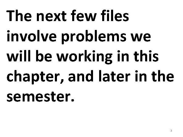 The next few files involve problems we will be working in this chapter, and The next few files involve problems we will be working in this chapter, and