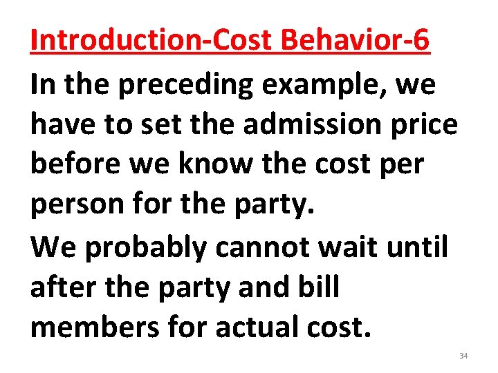 Introduction-Cost Behavior-6 In the preceding example, we have to set the admission price before Introduction-Cost Behavior-6 In the preceding example, we have to set the admission price before