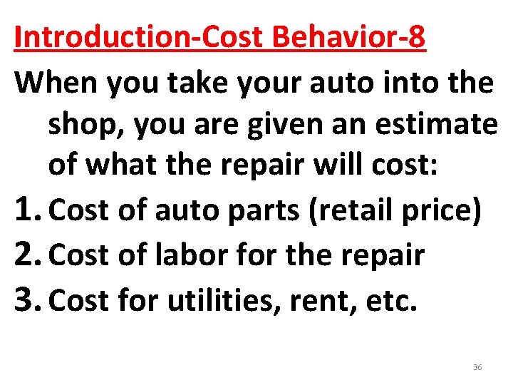 Introduction-Cost Behavior-8 When you take your auto into the shop, you are given an Introduction-Cost Behavior-8 When you take your auto into the shop, you are given an