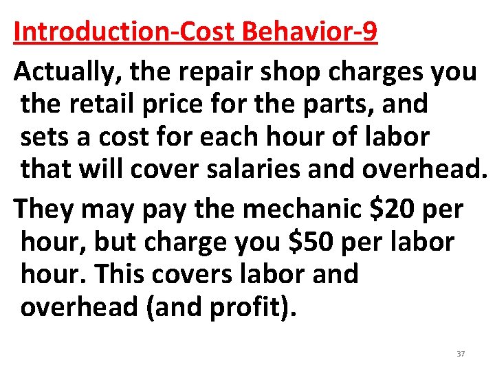 Introduction-Cost Behavior-9 Actually, the repair shop charges you the retail price for the parts, Introduction-Cost Behavior-9 Actually, the repair shop charges you the retail price for the parts,