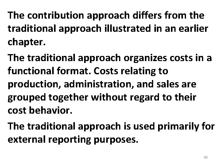 The contribution approach differs from the traditional approach illustrated in an earlier chapter. The The contribution approach differs from the traditional approach illustrated in an earlier chapter. The