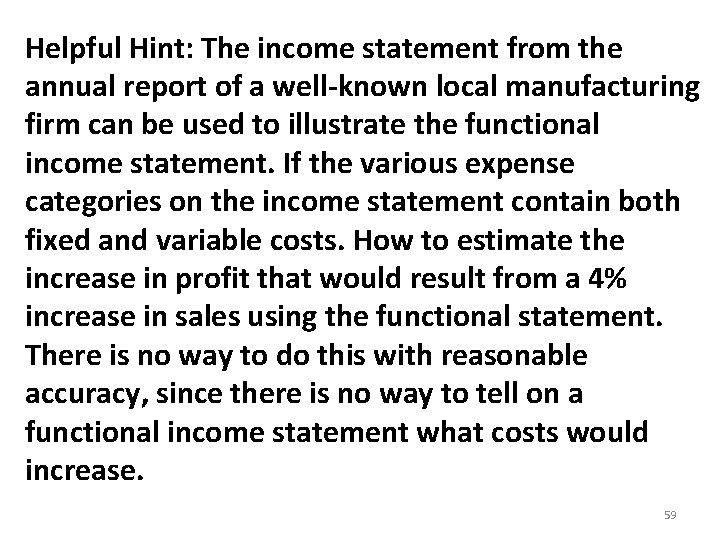 Helpful Hint: The income statement from the annual report of a well-known local manufacturing Helpful Hint: The income statement from the annual report of a well-known local manufacturing