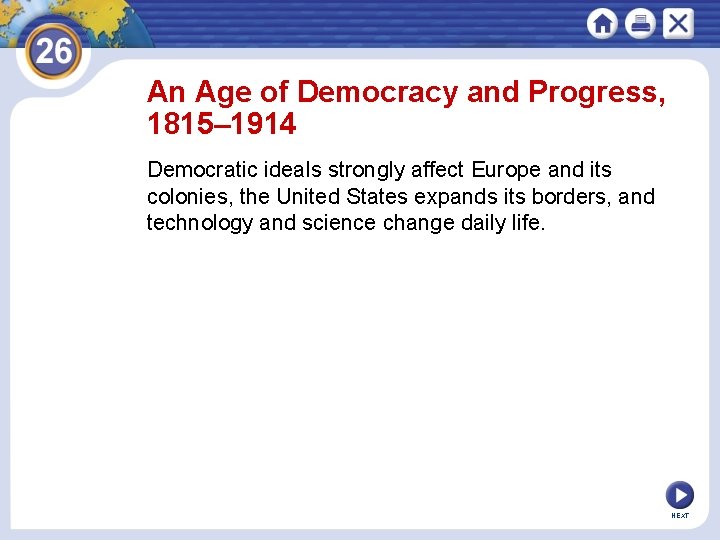 An Age of Democracy and Progress, 1815– 1914 Democratic ideals strongly affect Europe and