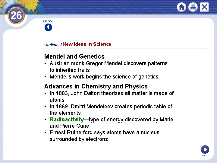 SECTION 4 continued New Ideas in Science Mendel and Genetics • Austrian monk Gregor