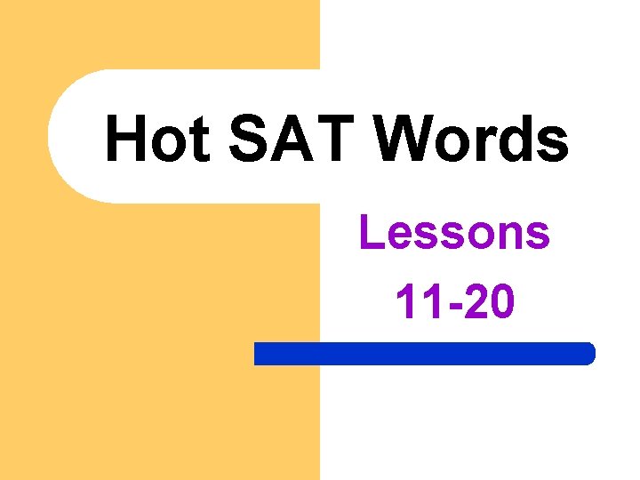 Hot SAT Words Lessons 11 -20 