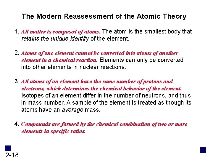 The Modern Reassessment of the Atomic Theory 1. All matter is composed of atoms.