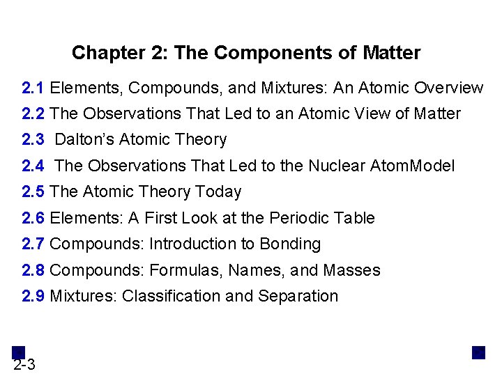 Chapter 2: The Components of Matter 2. 1 Elements, Compounds, and Mixtures: An Atomic