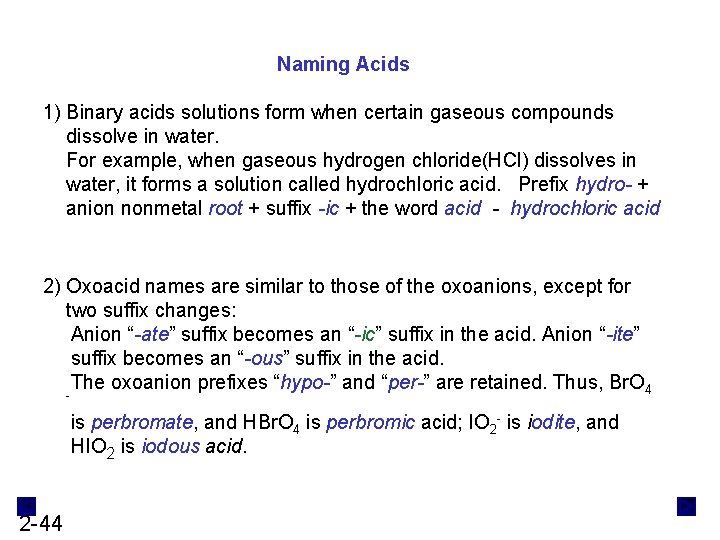 Naming Acids 1) Binary acids solutions form when certain gaseous compounds dissolve in water.