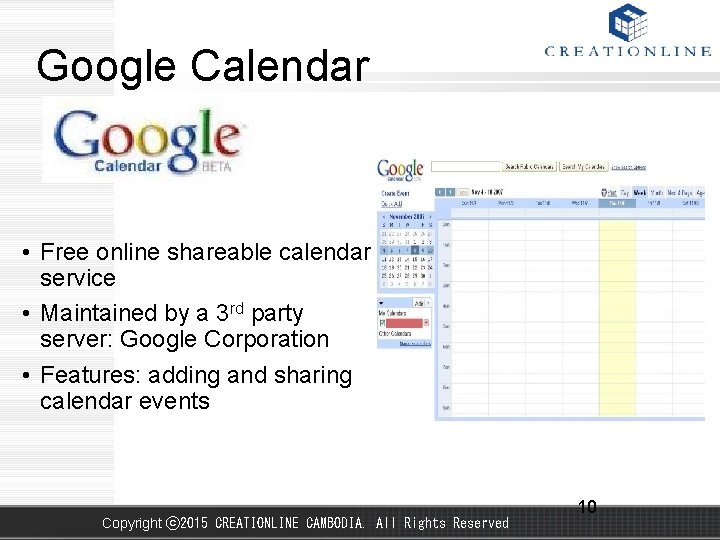 Google Calendar • Free online shareable calendar service • Maintained by a 3 rd