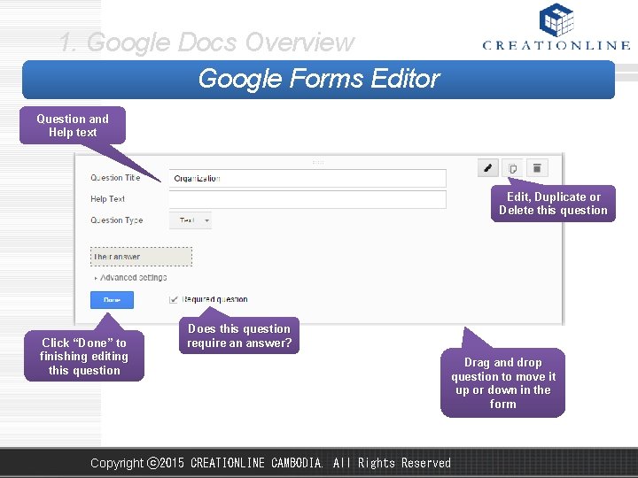 1. Google Docs Overview Google Forms Editor Question and Help text Edit, Duplicate or