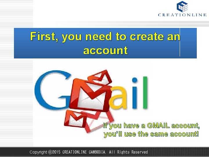 First, you need to create an account If you have a GMAIL account, you’ll