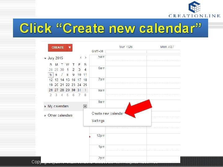 Click “Create new calendar” Copyright ⓒ 2015 CREATIONLINE CAMBODIA. All Rights Reserved 