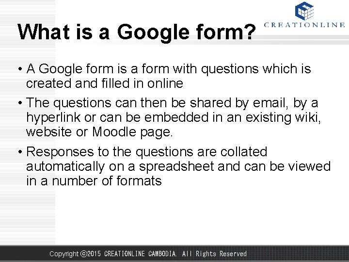 What is a Google form? • A Google form is a form with questions