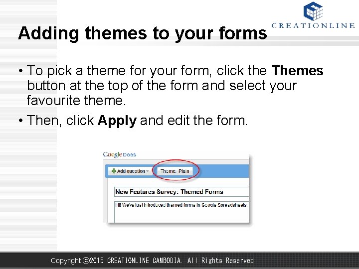 Adding themes to your forms • To pick a theme for your form, click