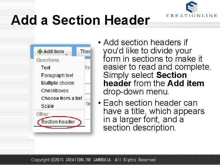 Add a Section Header • Add section headers if you'd like to divide your