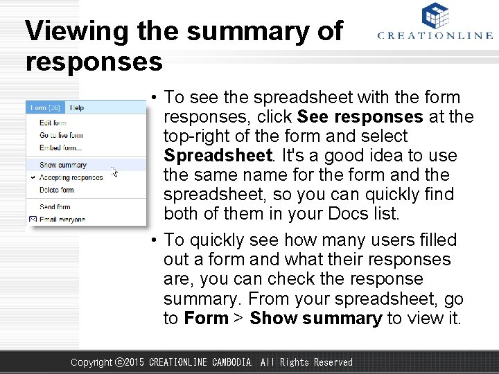 Viewing the summary of responses • To see the spreadsheet with the form responses,