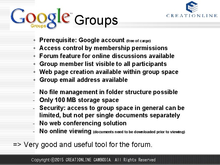 Google Groups + + + Prerequisite: Google account (free of carge) Access control by