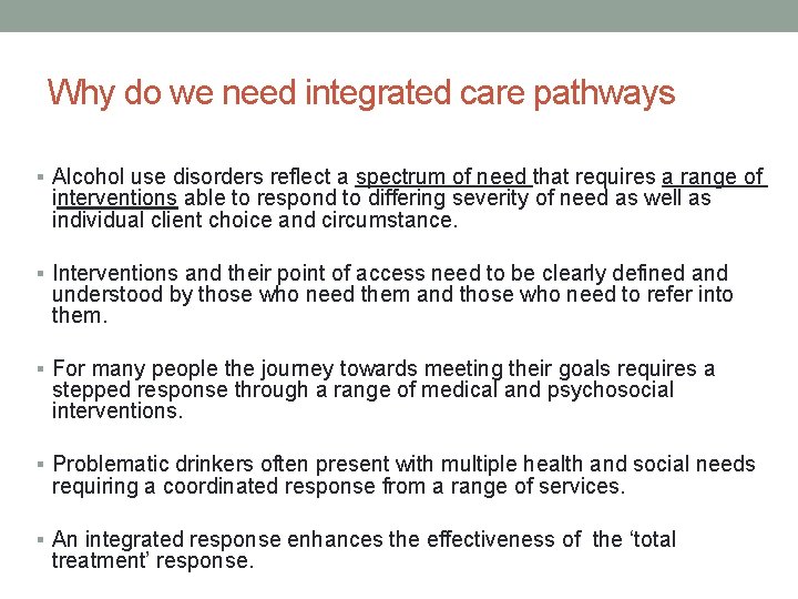 Why do we need integrated care pathways § Alcohol use disorders reflect a spectrum